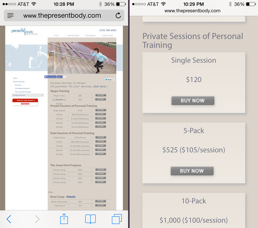 The Present Body's pricing matrix went from virtually unusable on a mobile device (left) to simple and elegant (right). You can't get much more practical than making it easy for people to buy from you!